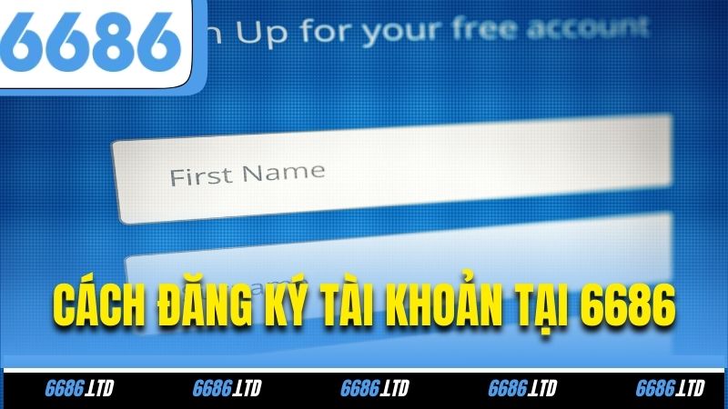 Cách đăng ký tài khoản tại 6686