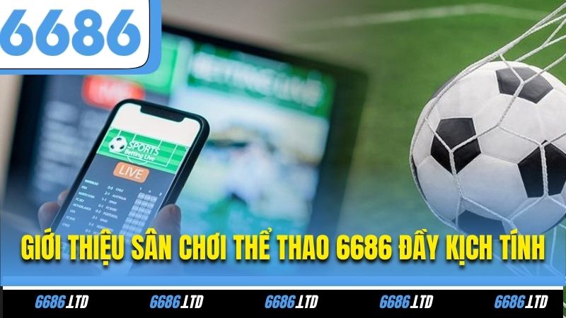 Giới thiệu sân chơi thể thao 6686 đầy kịch tính