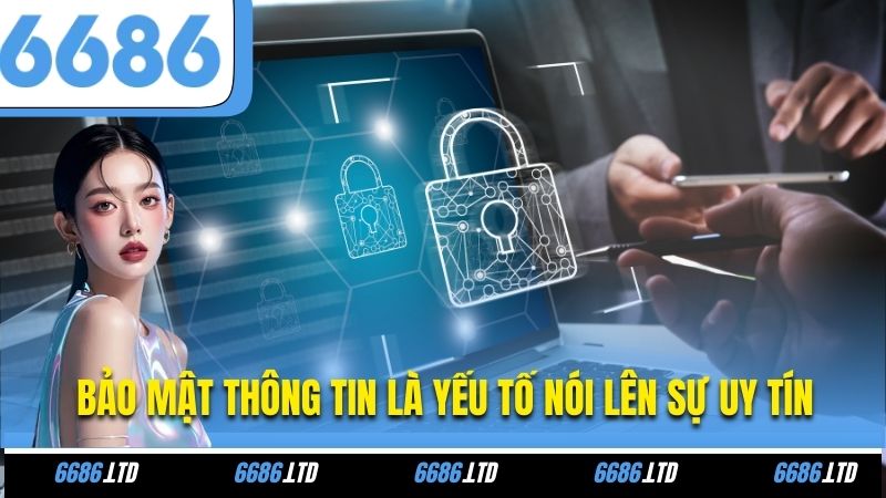 Bảo mật thông tin là yếu tố nói lên sự uy tín