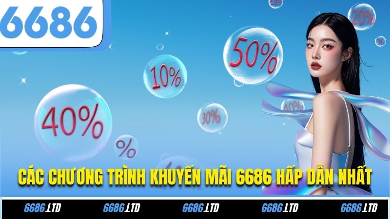 Các chương trình khuyến mãi 6686 hấp dẫn nhất