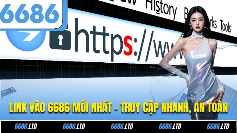 Link Vào 6686 Mới Nhất - Truy Cập Nhanh, An Toàn