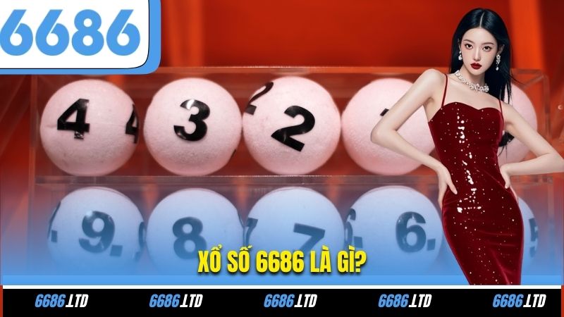 Xổ số 6686 là gì?